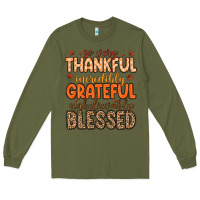 Army Green so very thankful incredibly grateful unbelievably Long Sleeve Tee - MaliasSmallBusiness