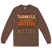 Chestnut so very thankful incredibly grateful unbelievably Long Sleeve Tee - MaliasSmallBusiness