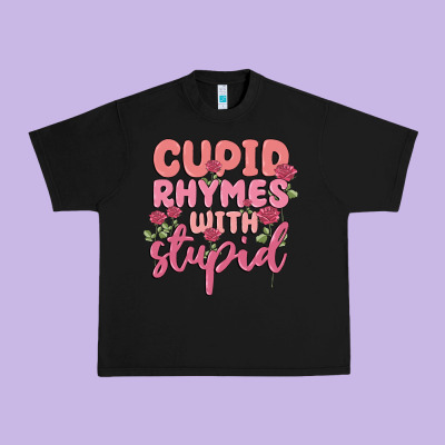 Cupid Rhymes With Stupid Urban Heavy Tee Designed By Maliassmallbusiness