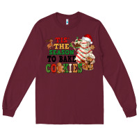 Burgundy Tis' the season to bake cookies Long Sleeve Tee - NancyCooperArtShop