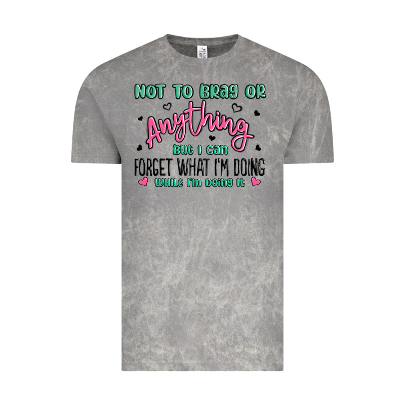 Not To Brag Or Anything But I Can Forget What Im D Vintage Tee by MaliasSmallBusiness | Teevron