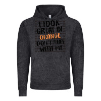 Vintage Black i look great in orange don't play with me Vintage Hoodie - MaliasSmallBusiness