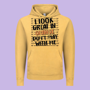 I Look Great In Orange Don't Play With Me Vintage Hoodie Designed By Maliassmallbusiness
