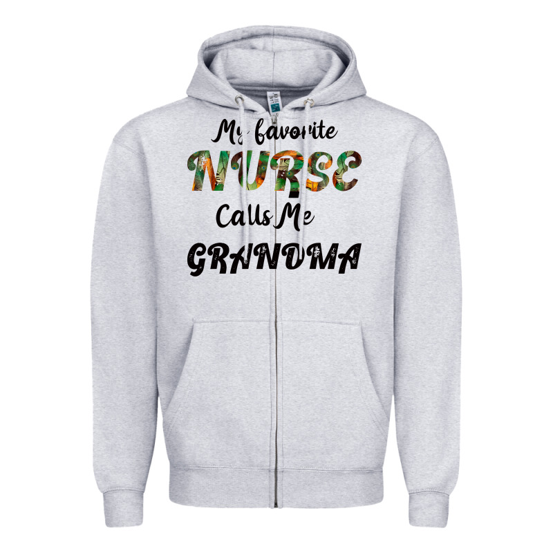 My Favorite Nurse Calls Me Grandma Zipper Hoodie by Bettercallsaul | Teevron