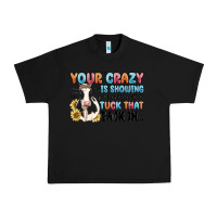 Black your crazy is showing you might want to tuck that Urban Heavy Tee - MaliasSmallBusiness