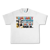 Lunar Rock your crazy is showing you might want to tuck that Urban Heavy Tee - MaliasSmallBusiness