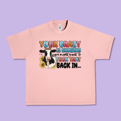 Your Crazy Is Showing You Might Want To Tuck That Urban Heavy Tee Designed By Maliassmallbusiness