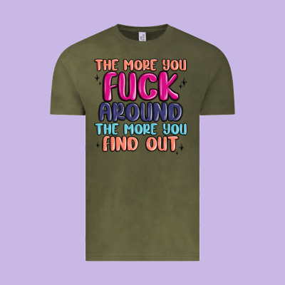 The More You Fuck Around The More You Find Out Vintage Tee Designed By Maliassmallbusiness
