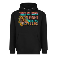 Black this is how i fight with my battles Heavyweight Hoodie - CowGirlArtShop