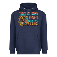 Navy this is how i fight with my battles Heavyweight Hoodie - CowGirlArtShop