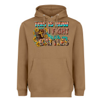 Toasted Coconut this is how i fight with my battles Heavyweight Hoodie - CowGirlArtShop