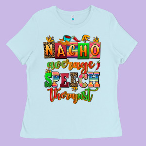 Nacho Average Speech Therapist Ladies Tee Designed By Adodesignshop