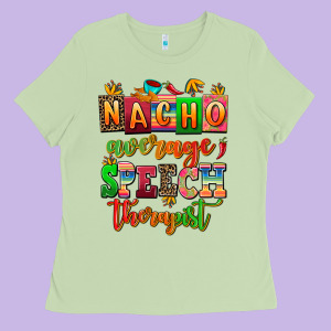 Nacho Average Speech Therapist Ladies Tee Designed By Adodesignshop