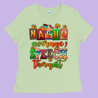 Nacho Average Speech Therapist Ladies Tee Designed By Adodesignshop
