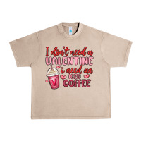 French Oak i don t need a valentine i need an iced coffee Urban Heavy Tee - MaliasSmallBusiness