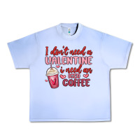 Grape Ice i don t need a valentine i need an iced coffee Urban Heavy Tee - MaliasSmallBusiness