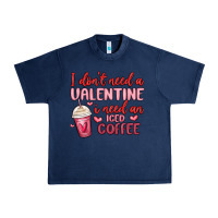 Navy i don t need a valentine i need an iced coffee Urban Heavy Tee - MaliasSmallBusiness
