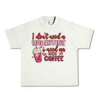 Pistachio i don t need a valentine i need an iced coffee Urban Heavy Tee - MaliasSmallBusiness