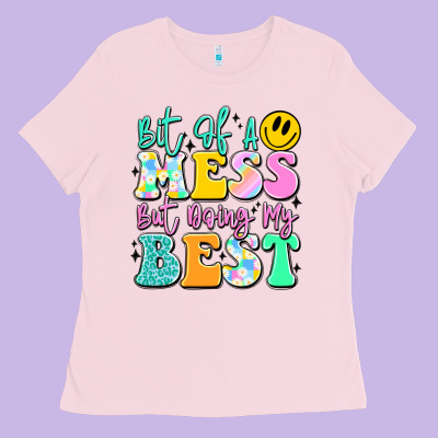 Bit Of A Mess But Doing My Best Ladies Tee Designed By Jahusdesignshop
