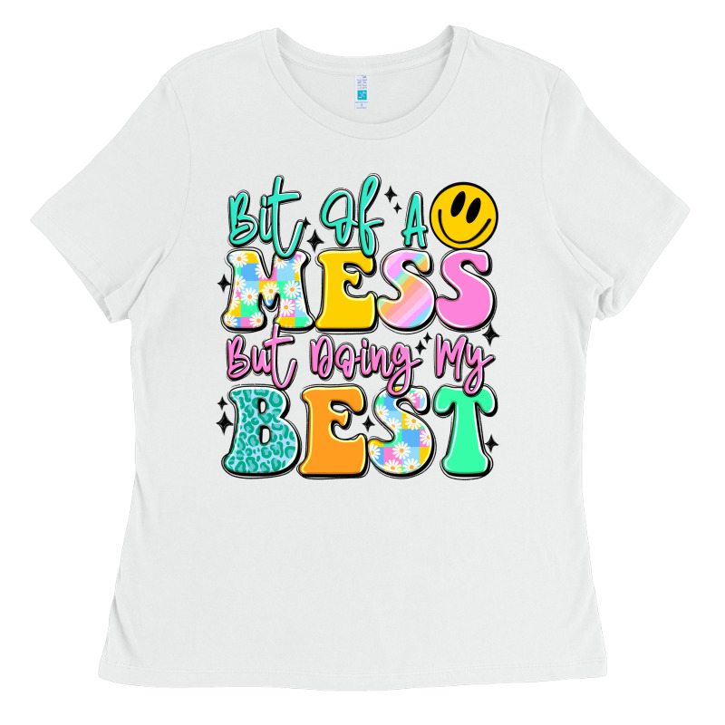 Bit Of A Mess But Doing My Best Ladies Tee by JahusDesignShop | Teevron
