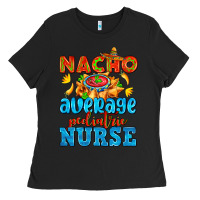 Black nacho average pediatric nurse   with nacho Ladies Tee - AdoDesignShop