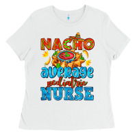 White nacho average pediatric nurse   with nacho Ladies Tee - AdoDesignShop