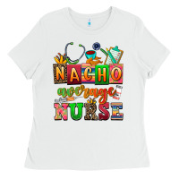 White nacho average nurse Ladies Tee - AdoDesignShop