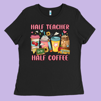 Half Teacher Half Coffee Ladies Tee Designed By Jahusdesignshop