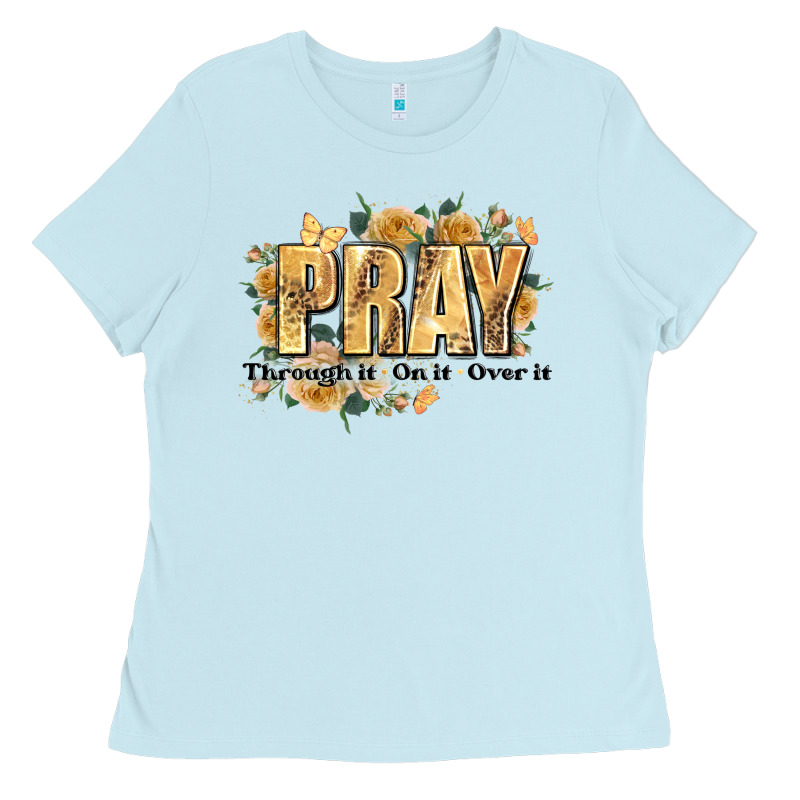 Pray Through It On It And Over It Ladies Tee by JahusDesignShop | Teevron