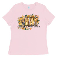Bubblegum Pink pray through it on it and over it Ladies Tee - JahusDesignShop