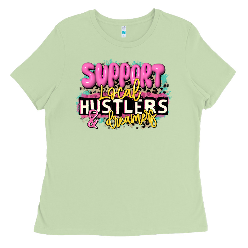 Support Local Hustlers And Dreamers Ladies Tee by JahusDesignShop | Teevron