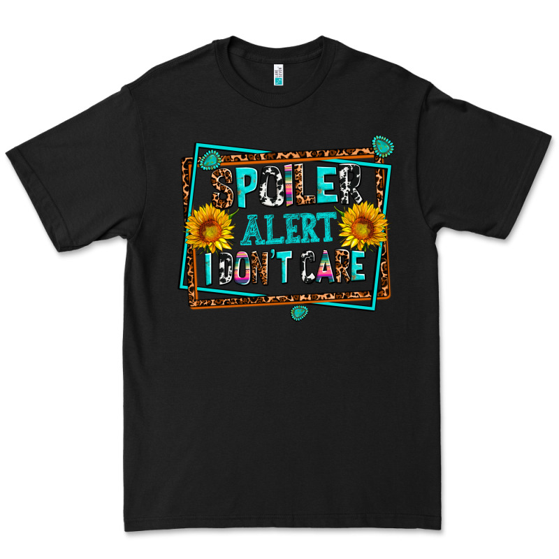 Spoiler Alert I Dont Care Premium Tee by AdoDesignShop | Teevron
