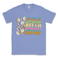 Colony Blue some things are better left unsaid Classic Tee - MaliasSmallBusiness