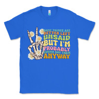 Some Things Are Better Left Unsaid Classic Tee | Teevron