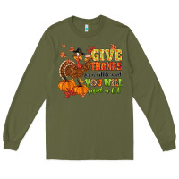 Army Green give thanks for a little and you will find a lot Long Sleeve Tee - MaliasSmallBusiness