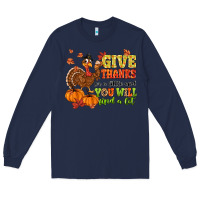 Navy give thanks for a little and you will find a lot Long Sleeve Tee - MaliasSmallBusiness