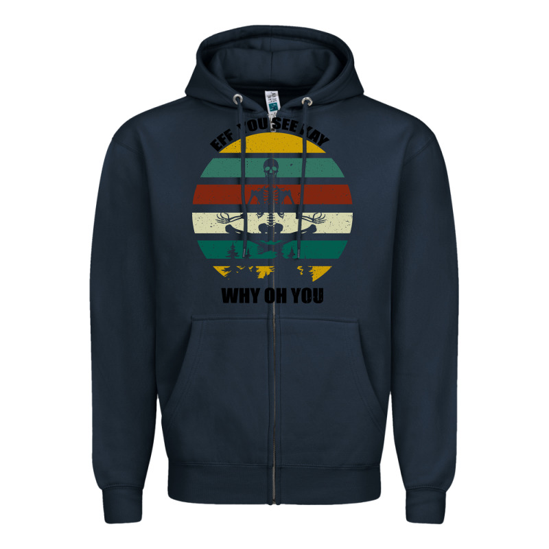 Eff You See Kay Why Oh You Zipper Hoodie by Bettercallsaul | Teevron