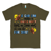 Army Green if god can make a bugs butt light up Classic Tee - MaliasSmallBusiness
