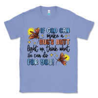 Colony Blue if god can make a bugs butt light up Classic Tee - MaliasSmallBusiness