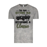 I M Not Getting Old I M Becoming A Classic Vintage Tee | Teevron