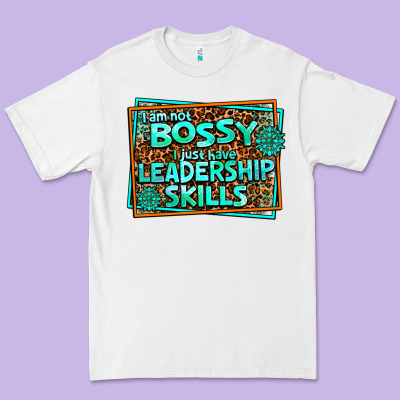 I Am Not Bossy I Just Have Leadership Skills Premium Tee Designed By Adodesignshop