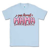 Dusty Blue one loved mama Classic Tee - MaliasSmallBusiness