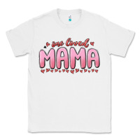 White one loved mama Classic Tee - MaliasSmallBusiness