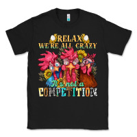 Black relax were all crazy its not a competition nca Classic Tee - NancyCooperArtShop