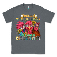 Charcoal Heather relax were all crazy its not a competition nca Classic Tee - NancyCooperArtShop