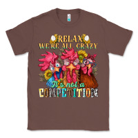 Chestnut relax were all crazy its not a competition nca Classic Tee - NancyCooperArtShop