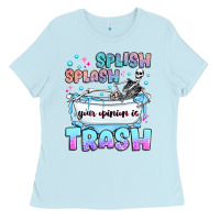 Baby Blue splish splash your opinion is trash Ladies Tee - JahusDesignShop