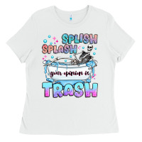 White splish splash your opinion is trash Ladies Tee - JahusDesignShop