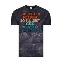 Cloud Black i'm too old to fight so i'll just fuck your dad in Vintage Tee - MaliasSmallBusiness