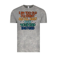Cloud Rock i'm too old to fight so i'll just fuck your dad in Vintage Tee - MaliasSmallBusiness